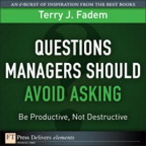 Cover of the book Questions Managers Should Avoid Asking by Ross Mistry, Chris Amaris, Alec Minty, Rand Morimoto