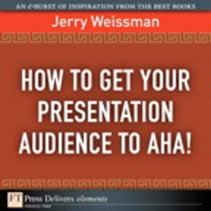 Cover of the book How to Get Your Presentation Audience to Aha! by Aarron Walter