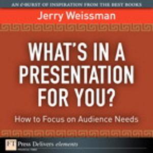 Cover of the book What's In a Presentation for You? How to Focus on Audience Needs by Jacob Aull