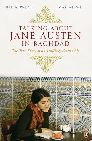 Cover of the book Talking About Jane Austen in Baghdad by Tom Fletcher