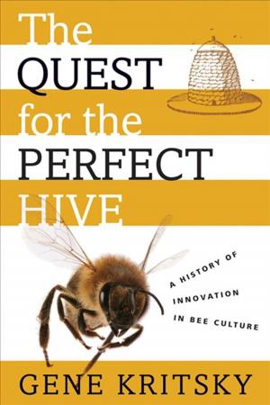 Cover of the book The Quest For The Perfect Hive : A History Of Innovation In Bee Culture by Dwayne A. Meisner