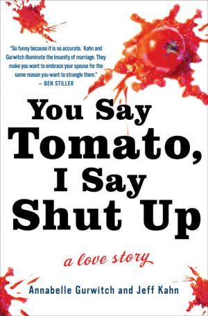 Cover of the book You Say Tomato, I Say Shut Up by Stacey Gustafson