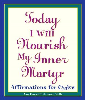 Cover of the book Today I Will Nourish My Inner Martyr by David Grant