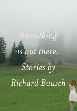 Cover of the book Something Is Out There by Bob Colacello