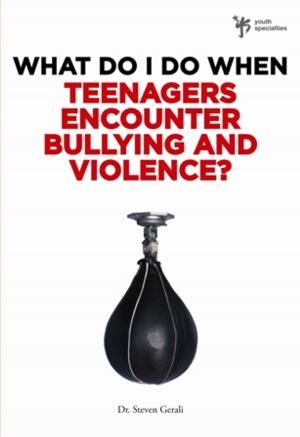 Cover of the book What Do I Do When Teenagers Encounter Bullying and Violence? by Jill Marie Landis