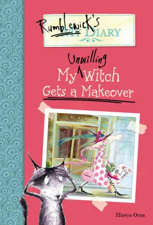 Cover of the book Rumblewick's Diary #4: My Unwilling Witch Gets a Makeover by Chris Gall