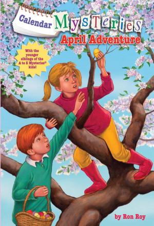 Cover of the book Calendar Mysteries #4: April Adventure by Julie Anne Peters