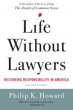 Book cover of Life Without Lawyers: Restoring Responsibility in America