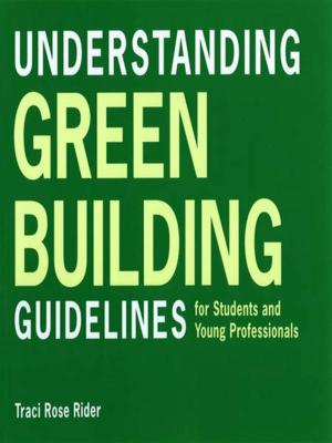 Cover of the book Understanding Green Building Guidelines: For Students and Young Professionals by Adrienne Rich