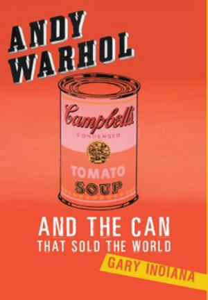 Cover of the book Andy Warhol and the Can that Sold the World by Gil Troy