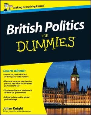 Cover of the book British Politics For Dummies by Peter W. Reiners, Richard W. Carlson, Paul R. Renne, Kari M. Cooper, Darryl E. Granger, Noah M. McLean, Blair Schoene