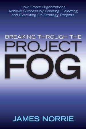 Cover of the book Breaking Through the Project Fog by Martin J. Alperen