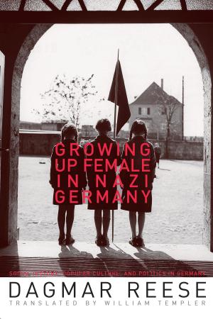 Cover of the book Growing Up Female in Nazi Germany by Malcolm M. Feeley, Edward L. Rubin