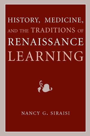 Book cover of History, Medicine, and the Traditions of Renaissance Learning