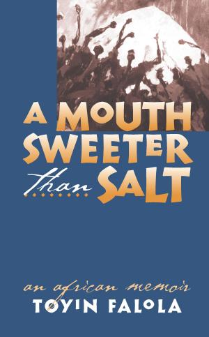 Cover of the book A Mouth Sweeter Than Salt by Jennifer M Kapczynski