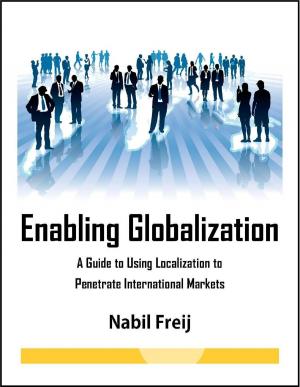 Cover of the book Enabling Globalization- A Guide to Using Localization to Penetrate International Markets by Sangoh Bae, Crystal Chi