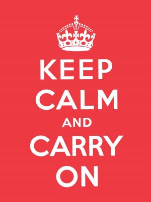 Cover of the book Keep Calm and Carry On by Chris Shea