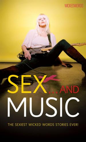 Cover of the book Wicked Words: Sex And Music by Jacqueline Rayner, Steve Lyons, Guy Adams, Andrew Lane, Jenny T Colgan