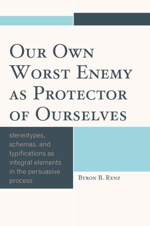 Cover of the book Our Own Worst Enemy as Protector of Ourselves by Marguerite Vacher