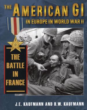 Cover of the book The American GI in Europe in World War II The Battle in France by Charles A. Stansfield Jr.
