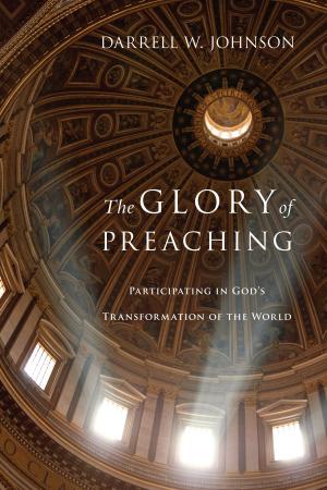 Cover of the book The Glory of Preaching by Thomas C. Oden
