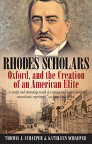 Cover of the book Rhodes Scholars, Oxford, and the Creation of an American Elite by Rudolf Kučera