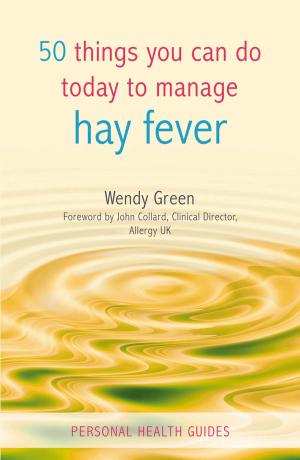 Cover of the book 50 Things You Can Do Today to Manage Hay Fever by Sarah Outen
