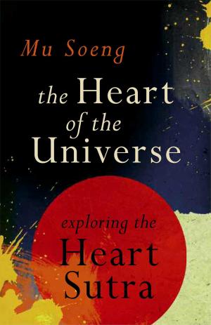 Cover of the book The Heart of the Universe by Anyen Rinpoche, Allison Choying Zangmo
