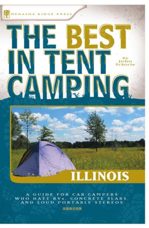 Cover of the book The Best in Tent Camping: Illinois by Bachar Haj Bakir
