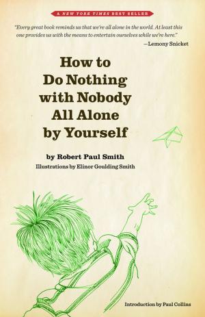 Cover of the book How to Do Nothing with Nobody All Alone by Yourself by Win McCormack, John Ashbery, Dorthe Nors, Josh Weil