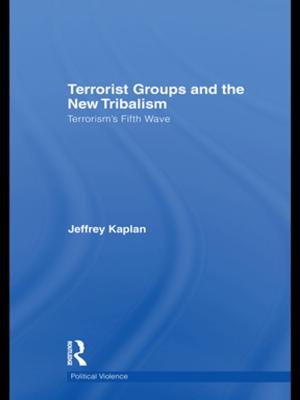 Cover of the book Terrorist Groups and the New Tribalism by Geoff Hampton, Christopher Rhodes, Michael Stokes
