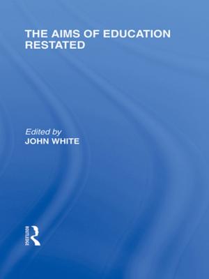 Book cover of The Aims of Education Restated (International Library of the Philosophy of Education Volume 22)