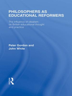 Cover of the book Philosophers as Educational Reformers (International Library of the Philosophy of Education Volume 10) by 