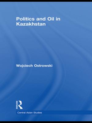 Cover of the book Politics and Oil in Kazakhstan by V. Kerry Smith