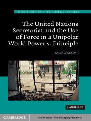 Cover of the book The United Nations Secretariat and the Use of Force in a Unipolar World by Richard J. Radke