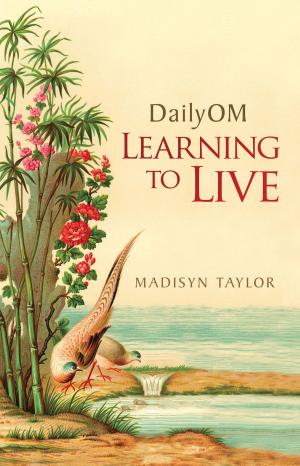 Cover of the book DailyOM: Learning to Live by Sonia Choquette, Ph.D.