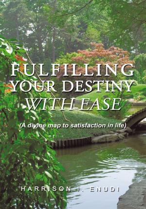 Cover of the book Fulfilling Your Destiny with Ease by Harvey O. Minnick Jr.