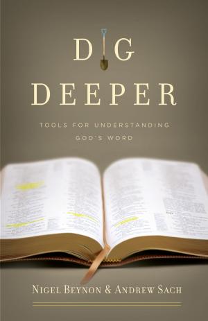 Cover of the book Dig Deeper by Andrew David Naselli, J. D. Crowley