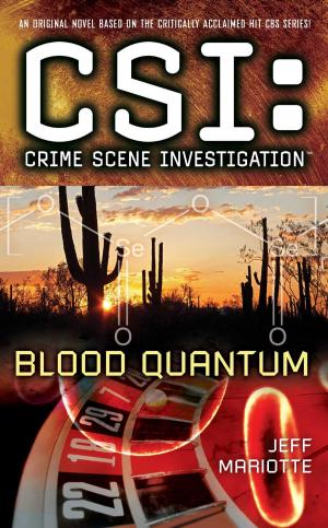 Cover of the book CSI: Crime Scene Investigation: Blood Quantum by Jenna Payne