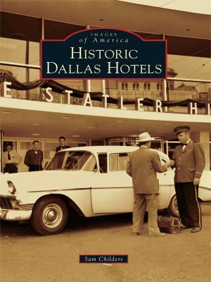 Cover of the book Historic Dallas Hotels by Priscilla M. Thompson, Sally O'Byrne