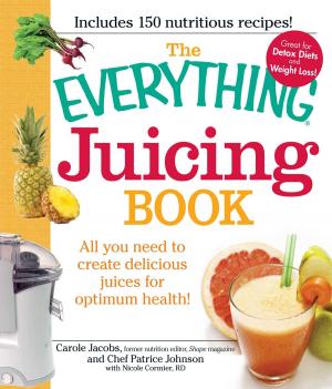 Cover of the book The Everything Juicing Book by Jessica Porter