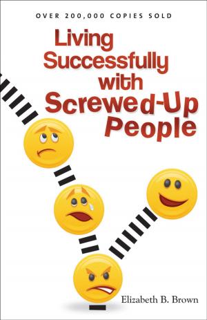 Cover of the book Living Successfully with Screwed-Up People by Christian Smith