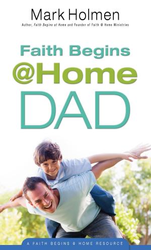 Book cover of Faith Begins @ Home Dad