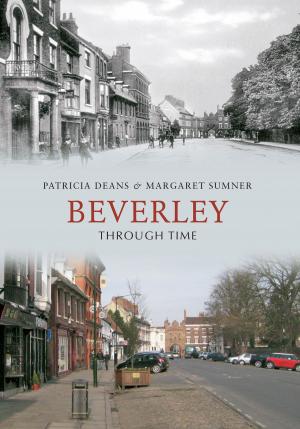 Cover of the book Beverley Through Time by Dr Stan Beckensall