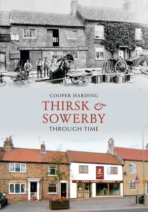 Cover of the book Thirsk & Sowerby Through Time by Martin W. Bowman