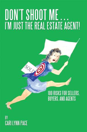 Cover of the book Don’T Shoot Me…I’M Just the Real Estate Agent! by Gisela H. E. Schneider.