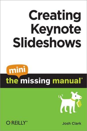 Cover of the book Creating Keynote Slideshows: The Mini Missing Manual by Mike Danseglio, Robbie Allen