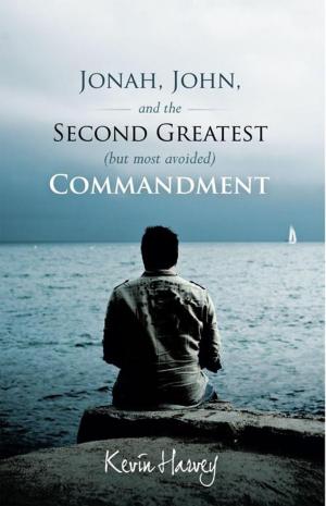 Cover of the book Jonah, John, and the Second Greatest (But Most Avoided) Commandment by Willow Love
