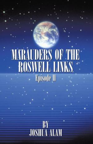 Cover of the book Marauders of the Roswell Links Episode Ii by Anthony Von Mickle