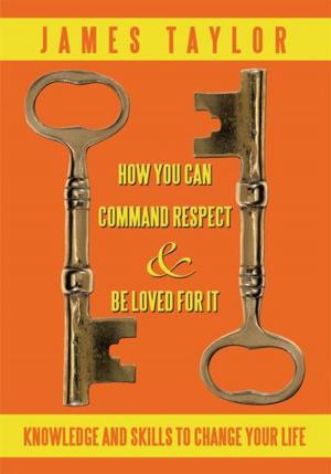Cover of the book How You Can Command Respect and Be Loved for It by Laurie A. Cerny
